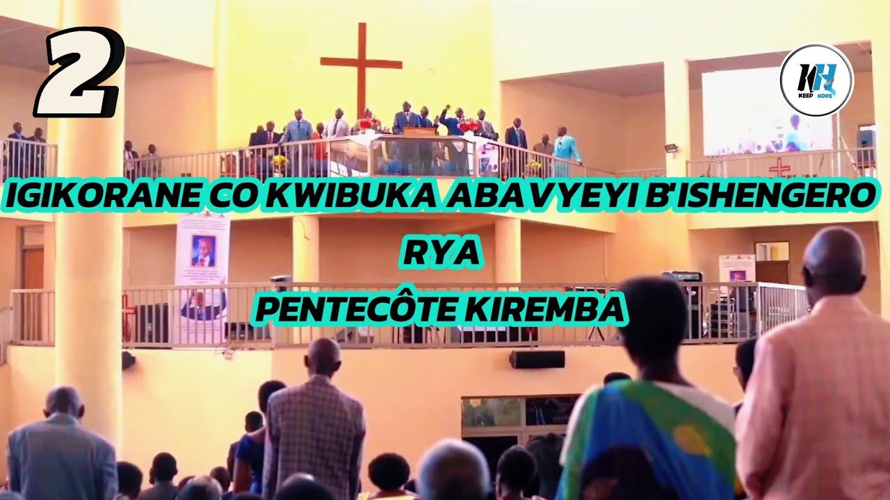 INTAHE ZIRYOSHE♥️IGIKORANE CO KWIBUKA ABAVYEYI B'ISHENGERO RYA PENTECOTE KIREMBA|PART2