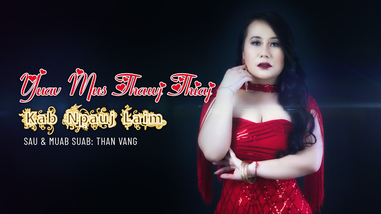 Yuav mus thawj thiab (Official Music Video) - Kab Npauj Laim