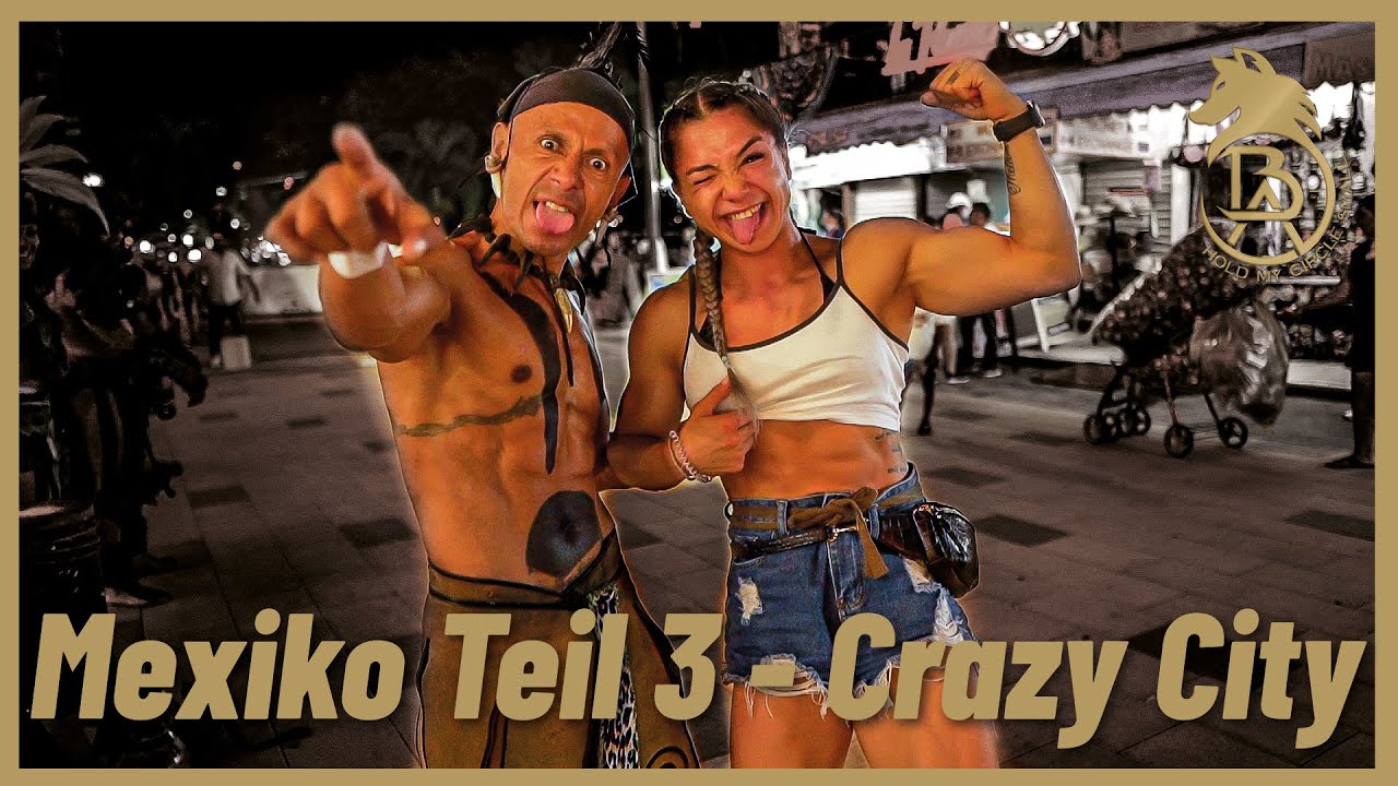 Playa del Carmen Teil 3 - Crazy City