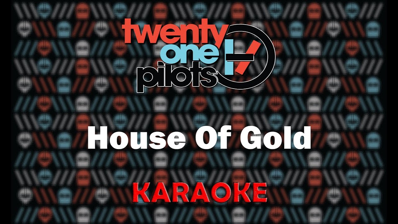 Twenty One Pilots - House Of Gold (Karaoke)