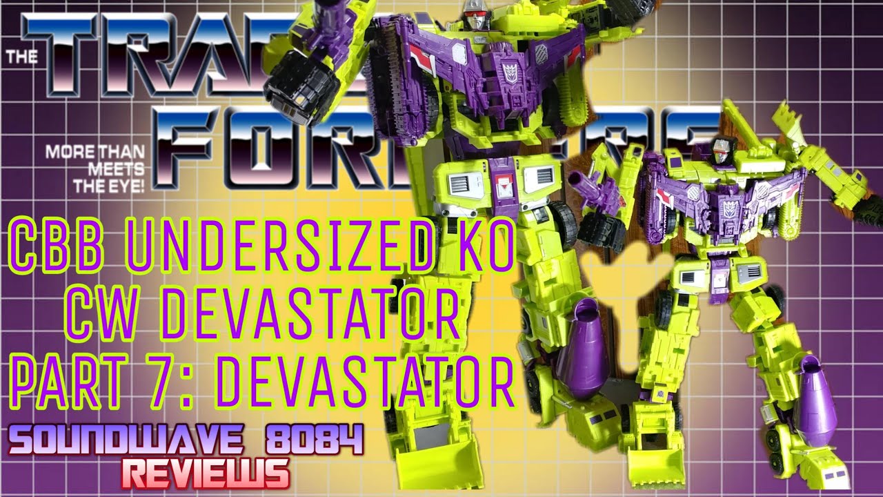 Kubian CBB Downsized KO CW Devastator - Part 7: DEVASTATOR