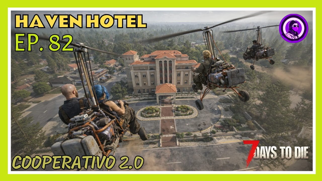 HAVEN HOTEL - 7 days to die 2.0 - COOPERATIVO - Episodio 82