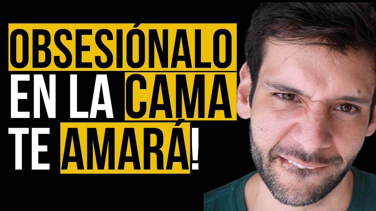 🔥✋3 Formas de Causar Obsesión psicológica en la cama