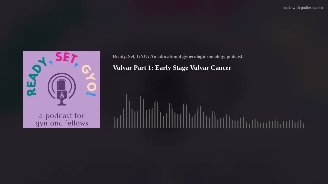 Vulvar Part 1: Early Stage Vulvar Cancer