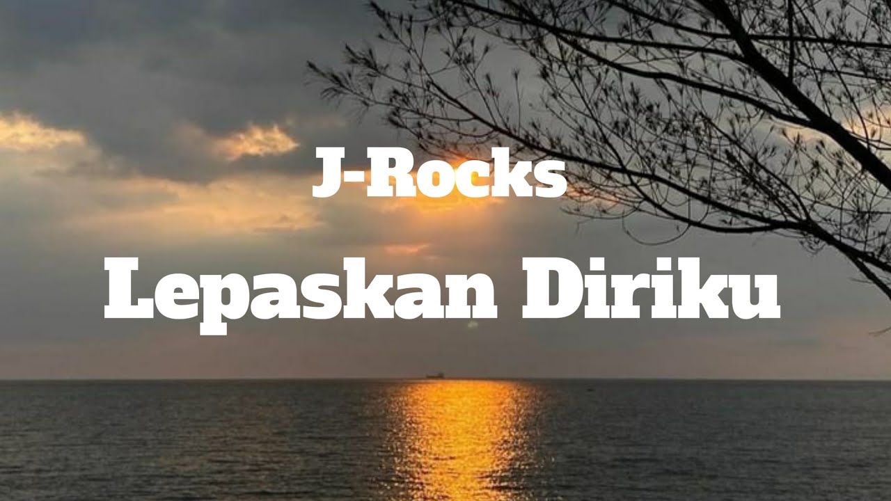 J-Rocks - Lepaskan Diriku (Lyrics)