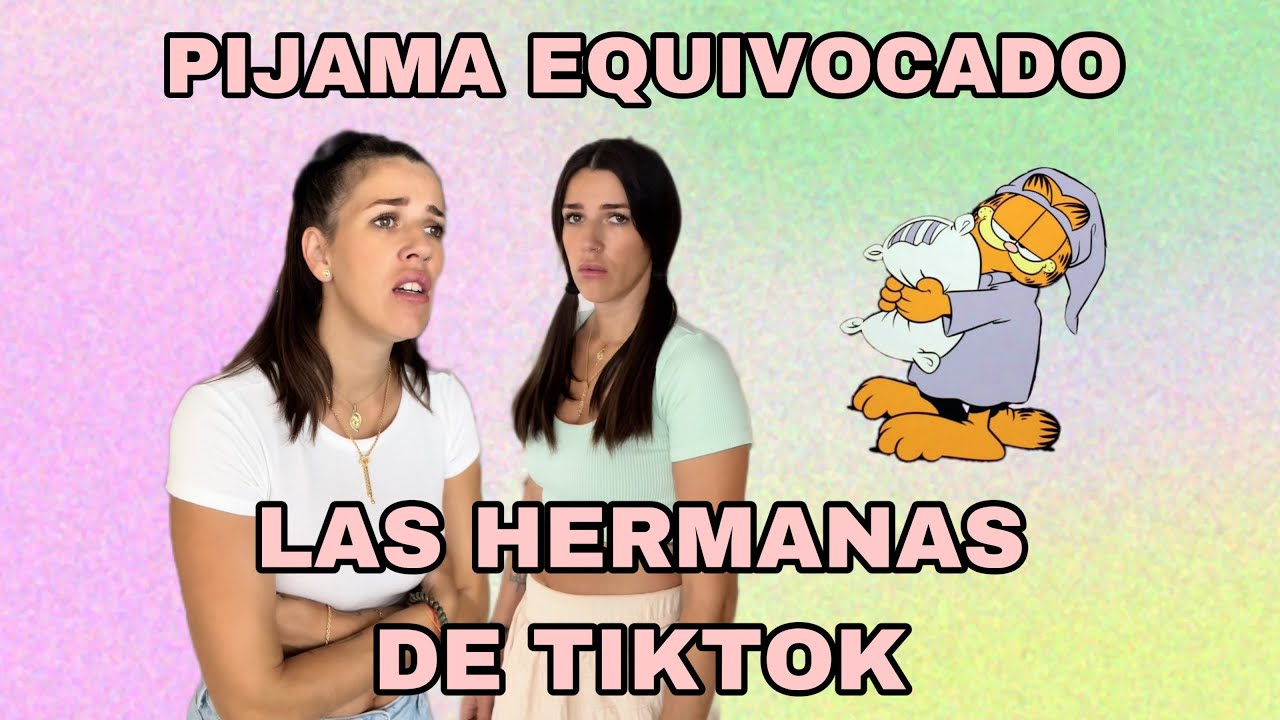 PIJAMA EQUIVOCADO (las hermanas de tiktok)