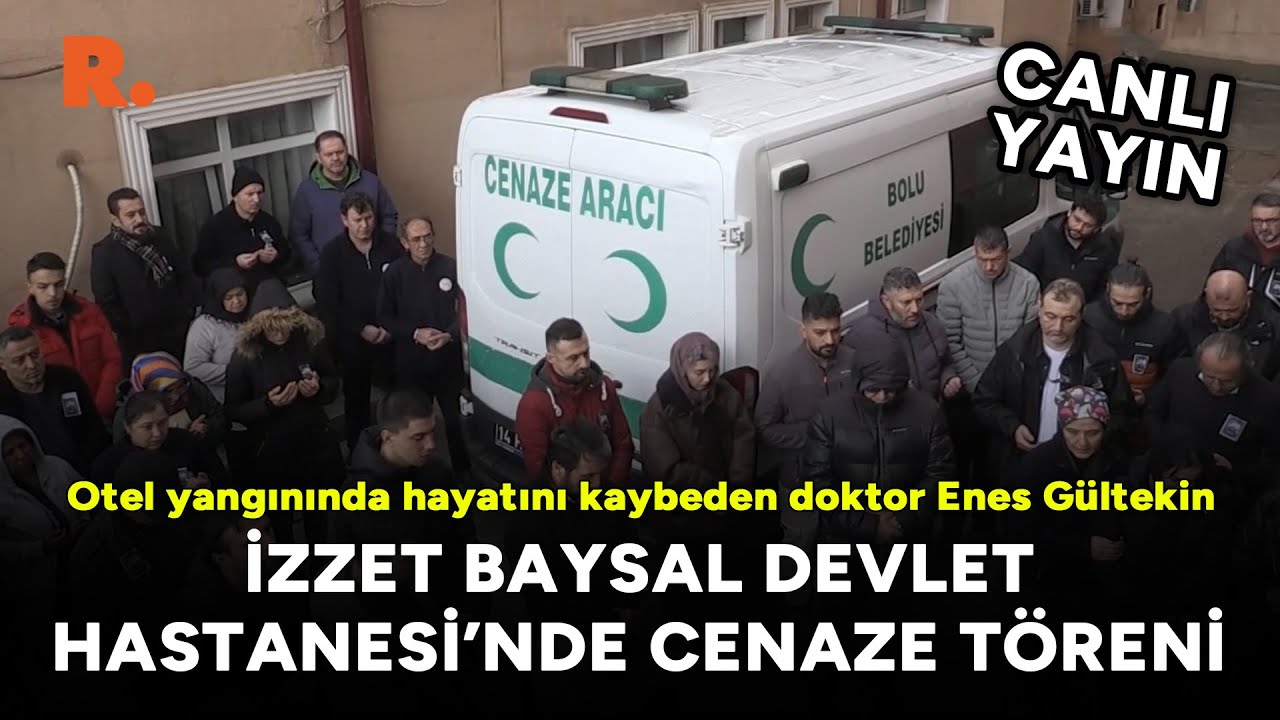 Otel yangınında hayatını kaybeden doktor Enes Gültekin için cenaze töreni düzenlendi CANLI