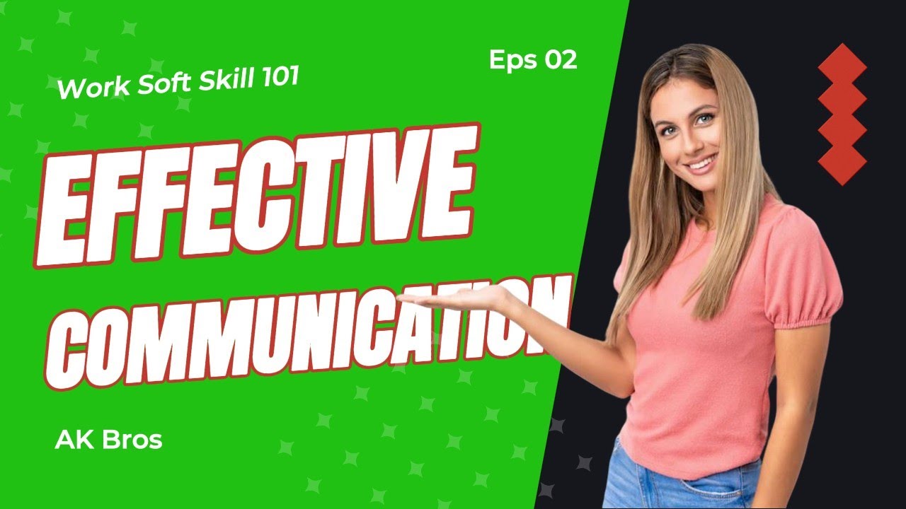 Work Soft Skill 101, Effective Communication, Eps 02