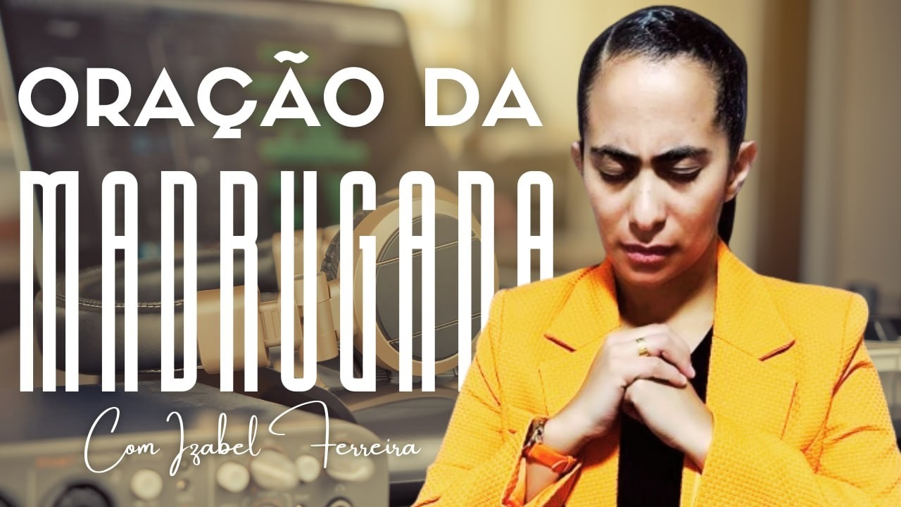 01/03/2026 ORAÇÃO DA MADRUGADA - IZABEL FERREIRA AS 03h00 @IzabelFerreira   ​