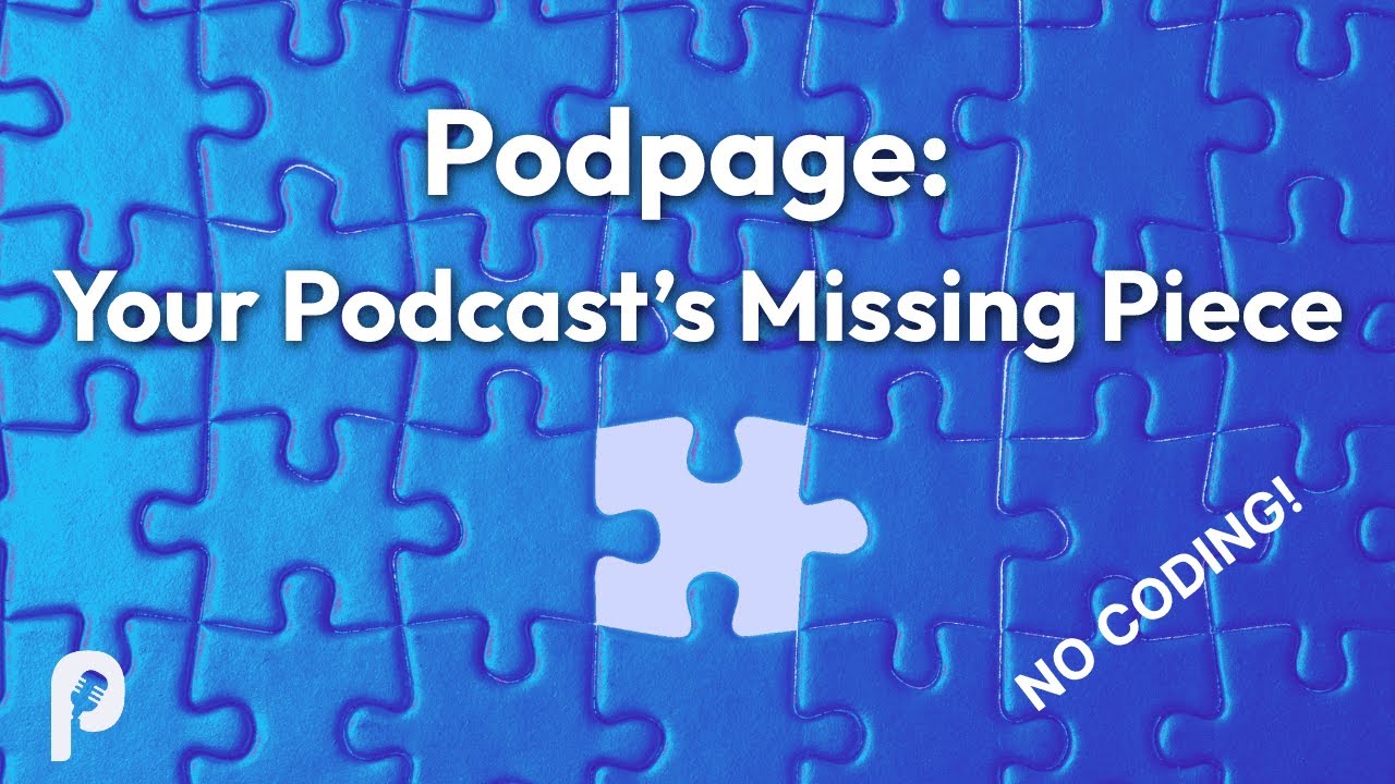 Podpage: Your Podcast&rsquo;s Missing Piece - a Quick Overview of Podpage
