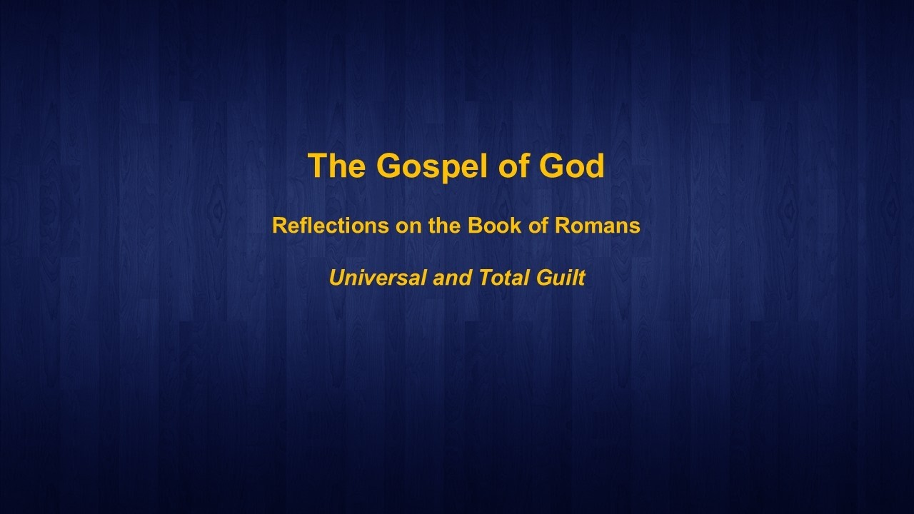 Romans #10 || Universal & Total Guilt