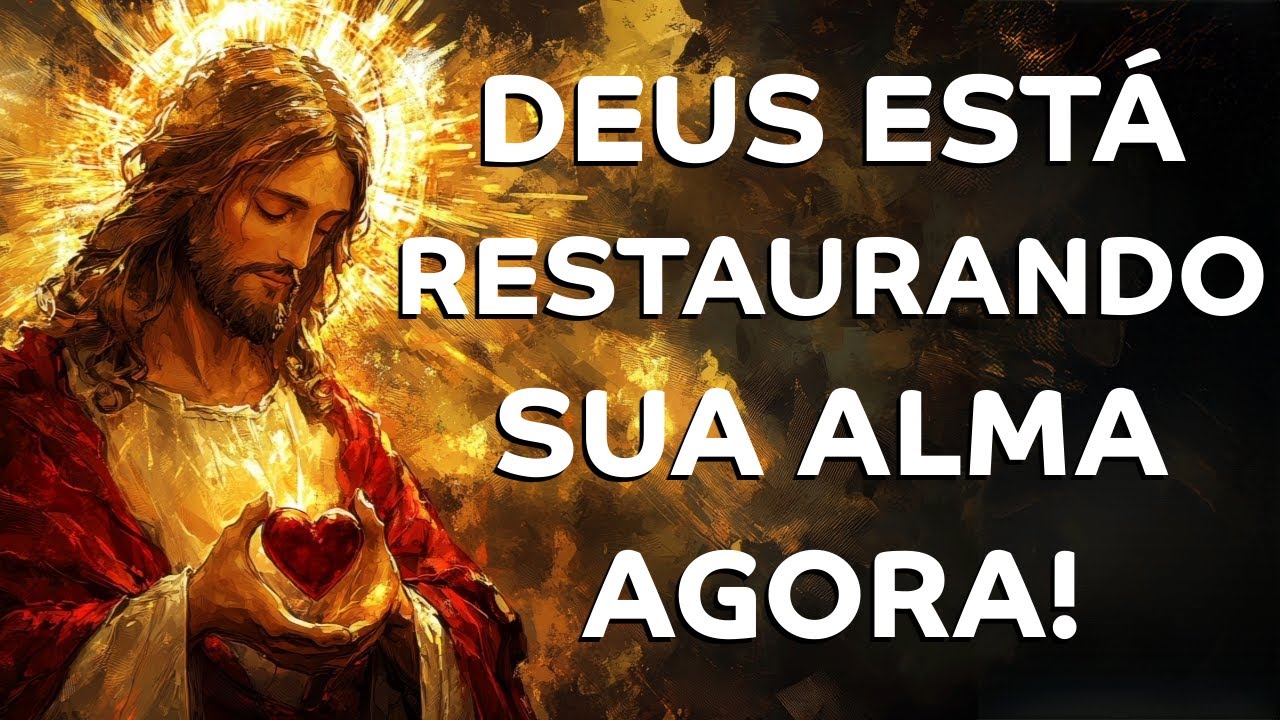 DEUS ESTÁ RENOVANDO SUA ALMA