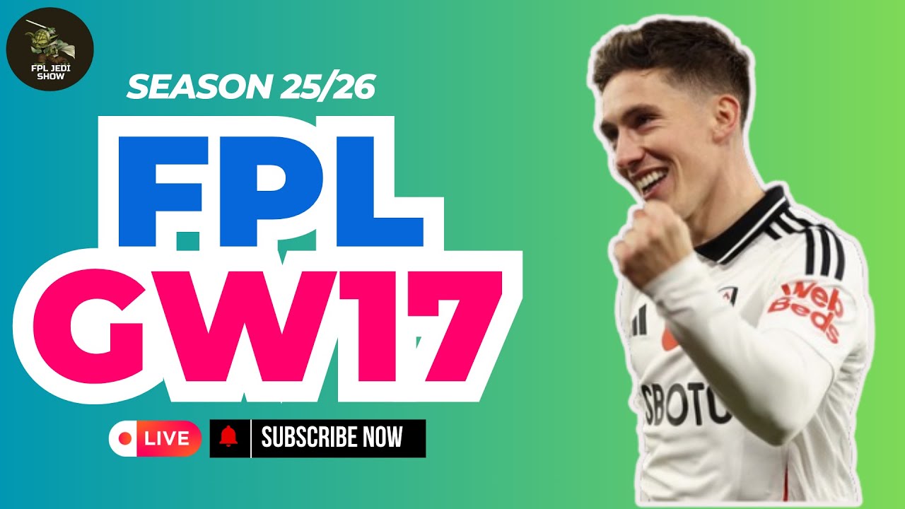 🔥FPL GAMEWEEK 17 | HARRY WILSON IN? | FANTASY PREMIER LEAGUE 25-26