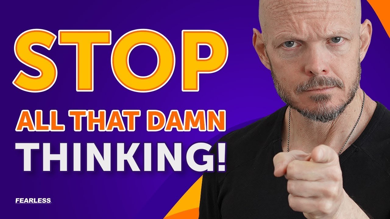 Your Thinking is Destroying Your Conversations! | Fearless Fundamentals