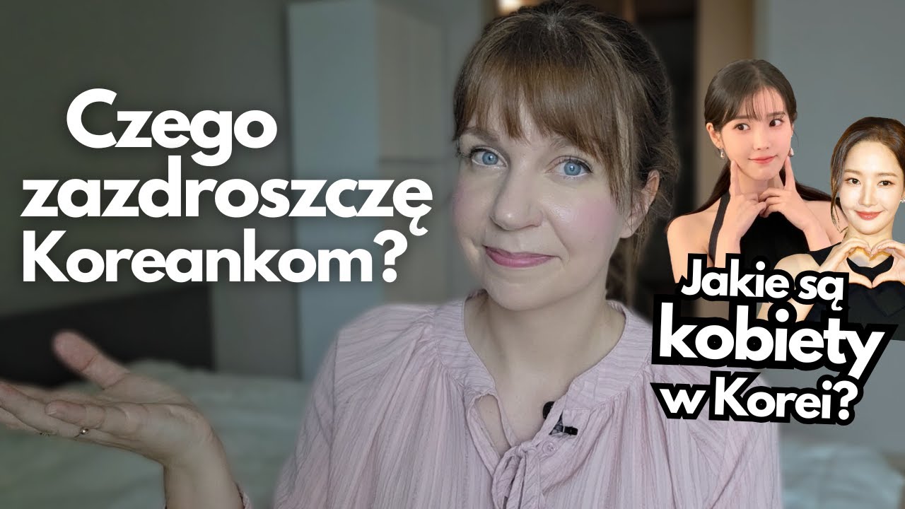 Jakie są koreańskie kobiety? Czego im zazdroszczę i czym różnią się od Polek?