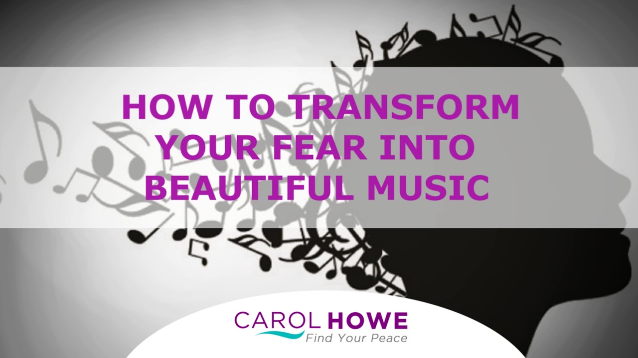 Podcast 7 - How To Transform Your Fear Into Beautiful Music