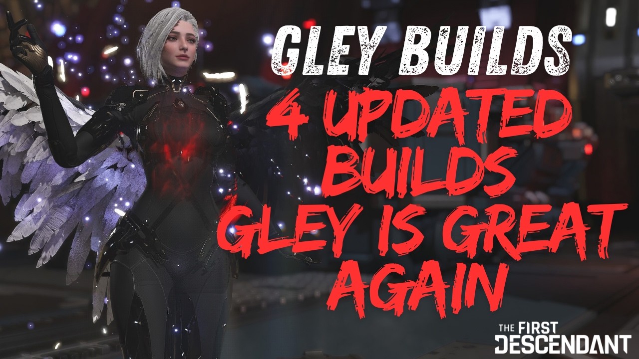 GLEY BUILDS UPDATES FOR SEASON 4! NEW WEAPONS = STRONGER THAN EVER! The First Descendant Builds