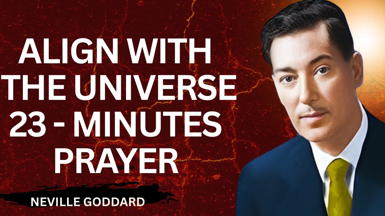 Align With The Universe: 23 - Minutes Prayer#nevillegoddard #motivation #inspiration