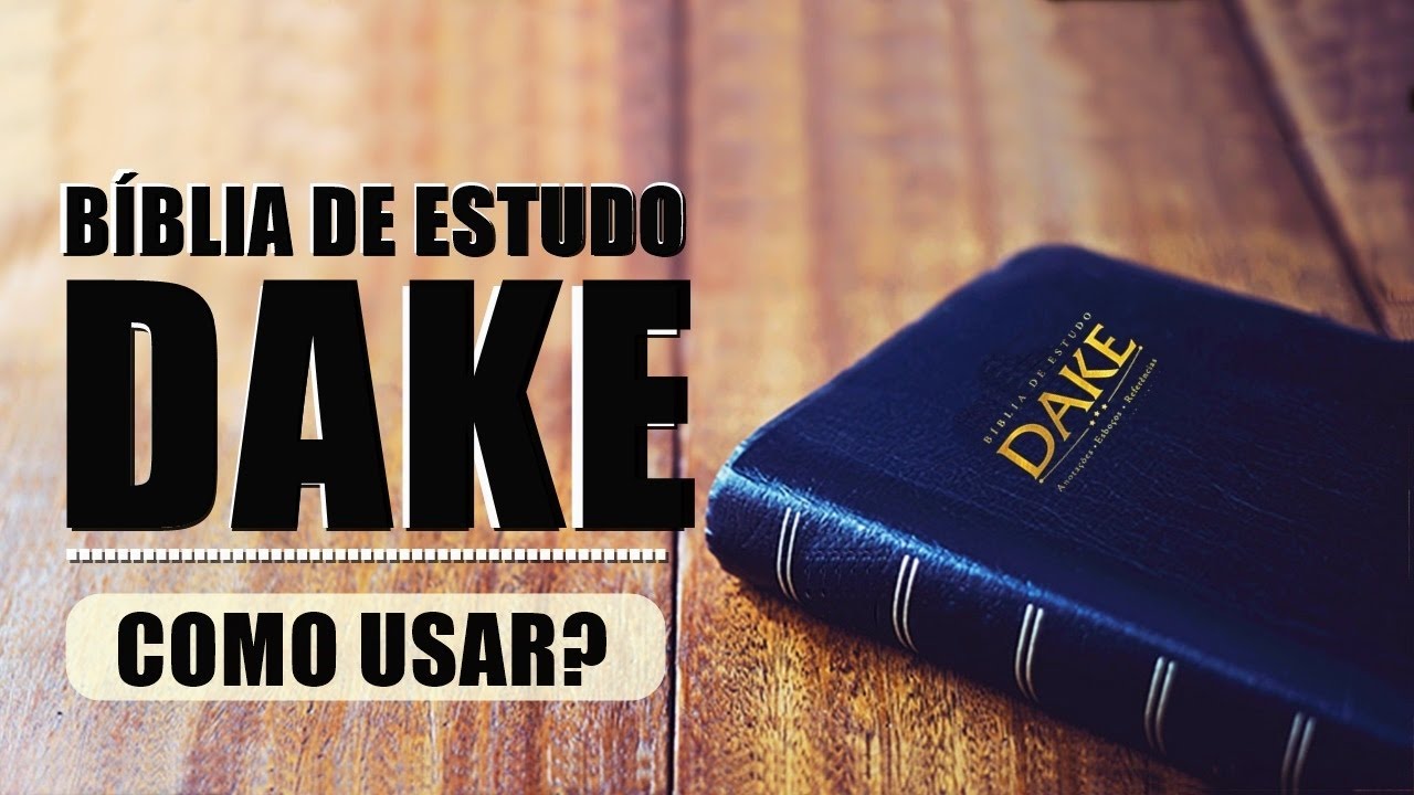 Bíblia de Estudo Dake - Como usar?
