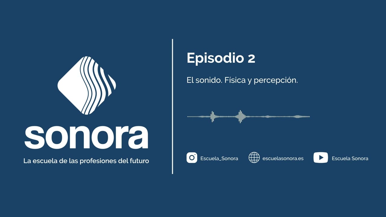 Sistema Sonora - Episodio #2 - El sonido. Física y percepción