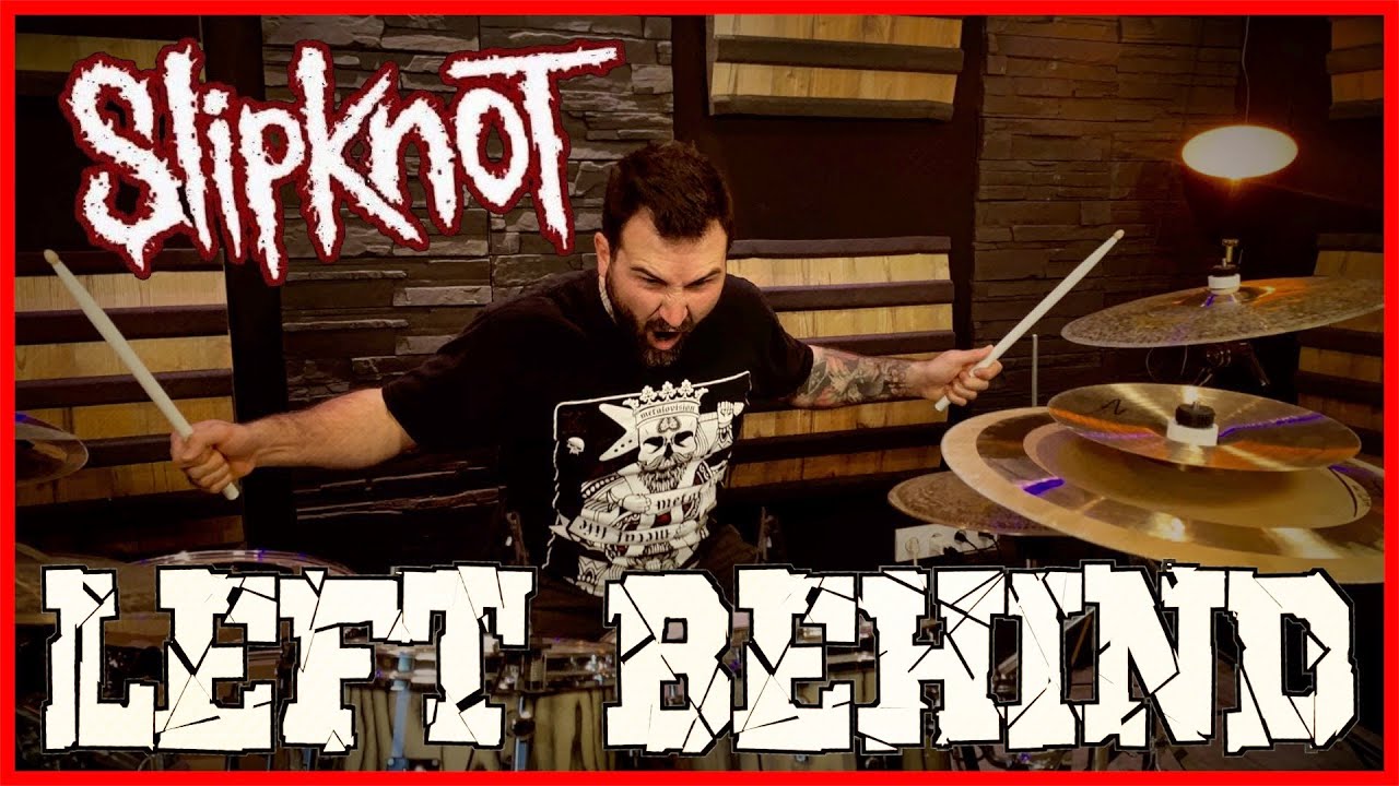 Slipknot - Left Behind - Drum Cover
