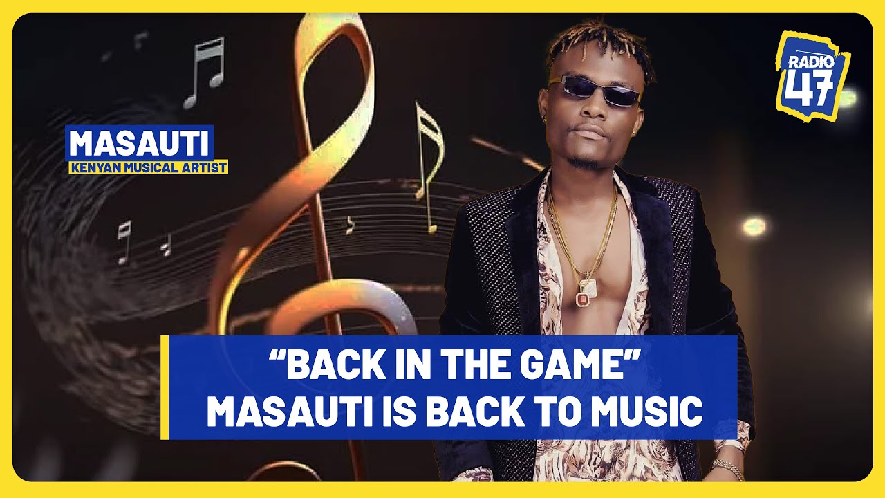 Masauti Says He Is Back In The Music Game.