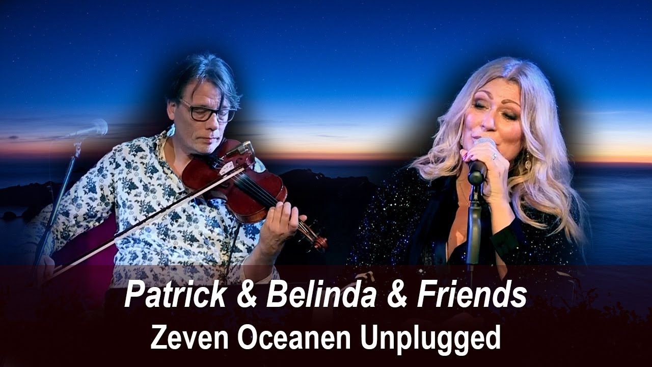 Zeven Oceanen (unplugged) - Patrick & Belinda & Friends
