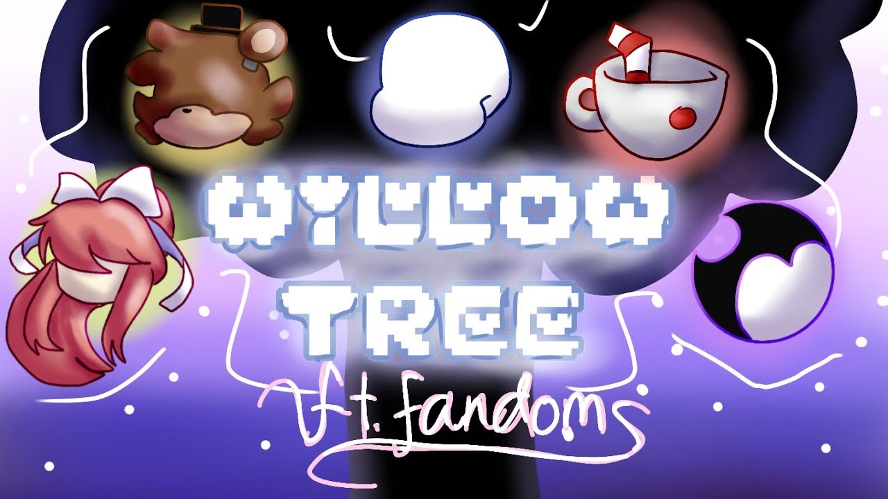 [Fandoms] WILLOW TREE | Meme