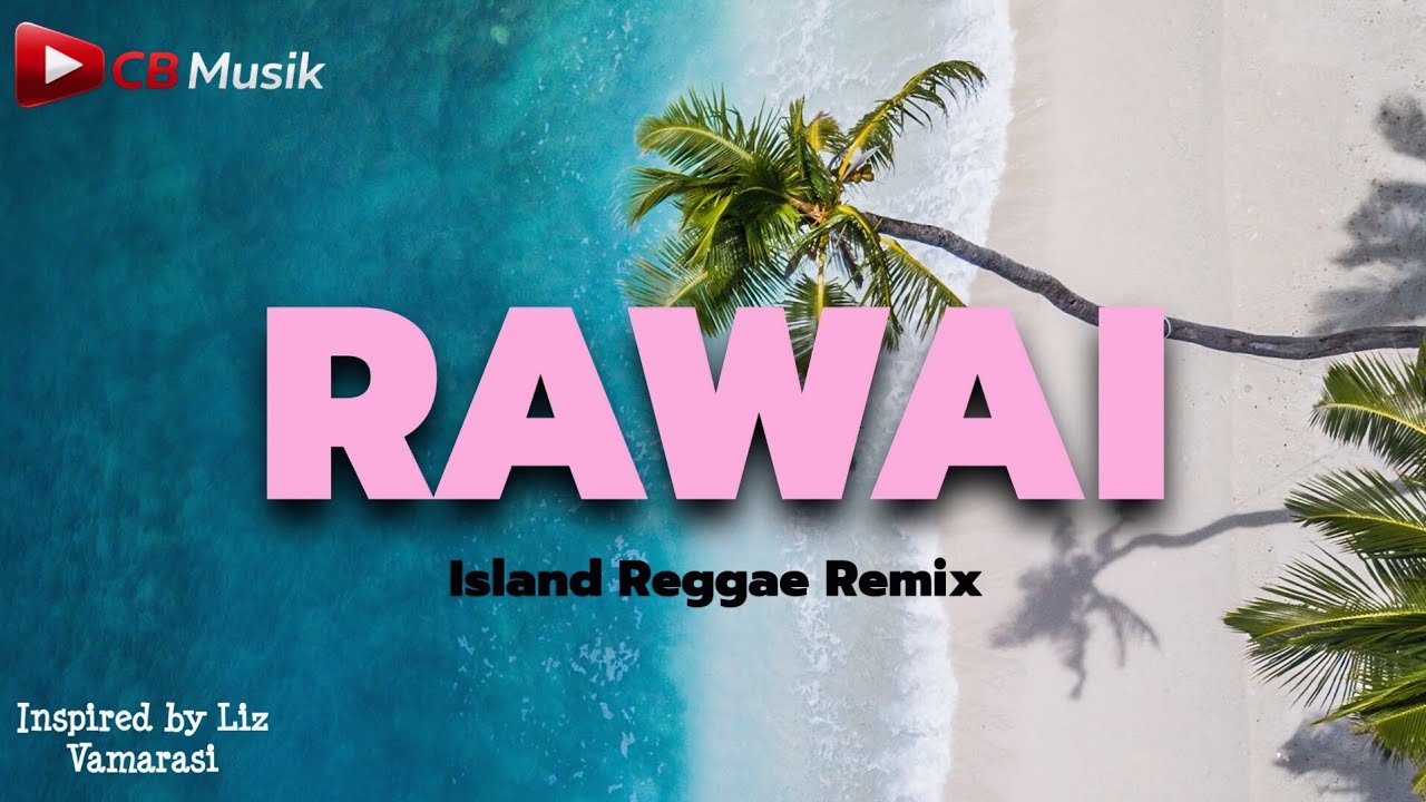 Liz Vamarasi - Rawai (Island Reggae Remix) | CB Musik