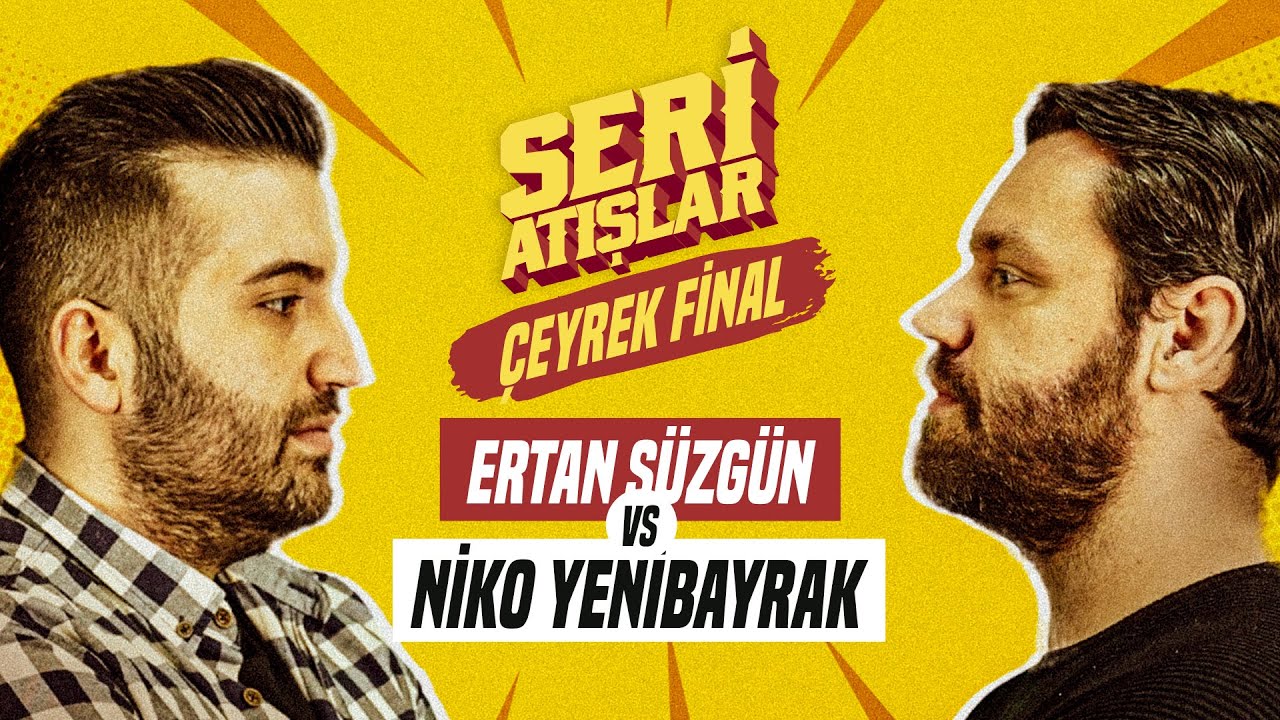 ERTAN SÜZGÜN vs NİKO YENİBAYRAK #SERİATIŞLAR - ÇEYREK FİNAL