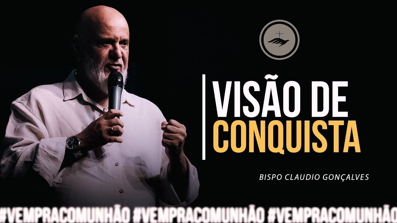 VISÃO DE CONQUISTA l BISPO CLÁUDIO GONÇALVES #VEMPRACOMUNHÃO