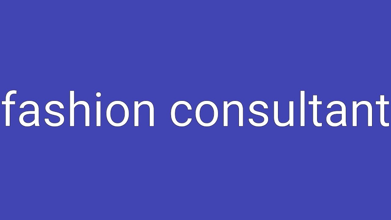 Fashion Consultant Definition & Meaning