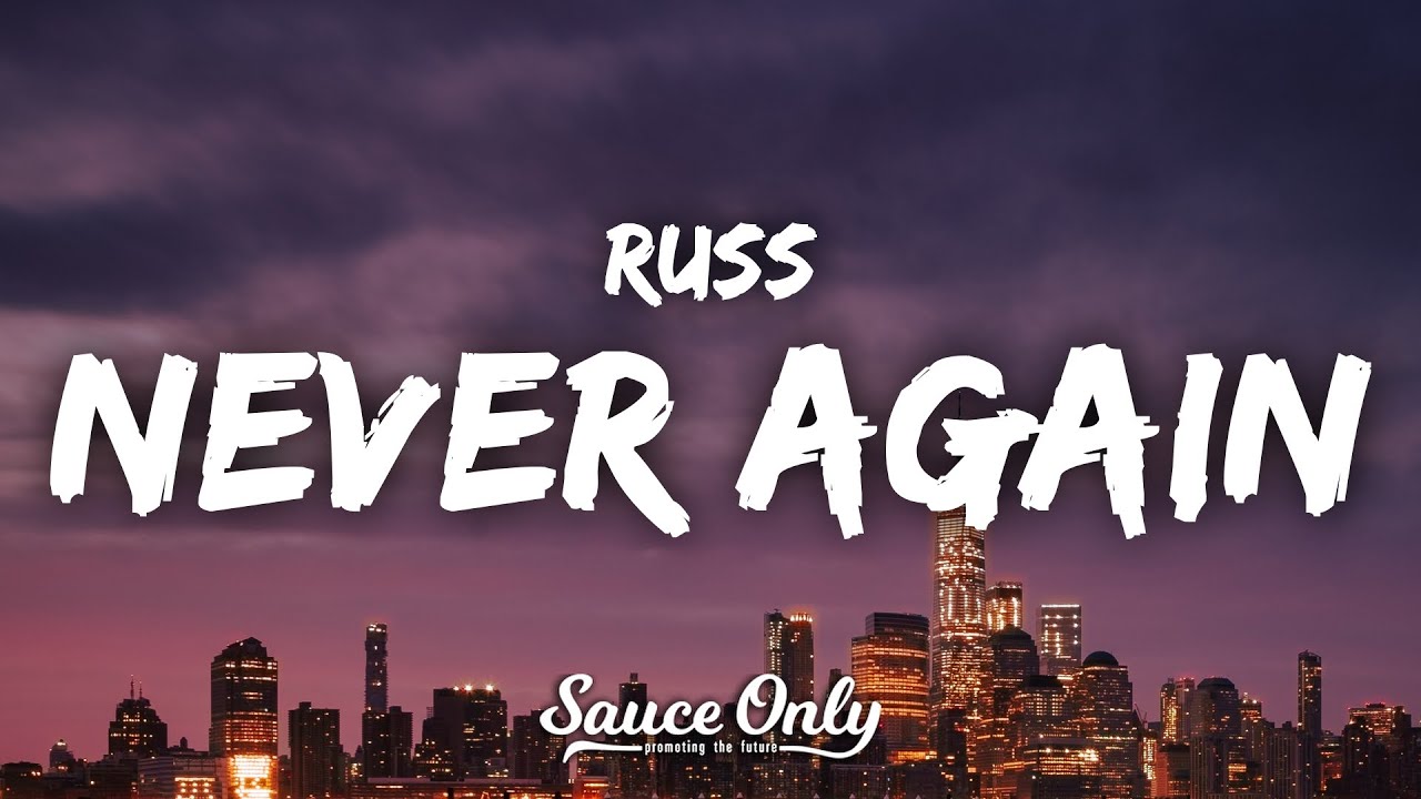 Russ - Never Again (Lyrics)