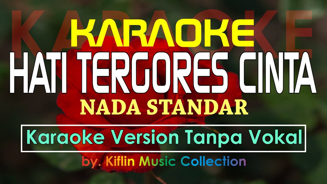 #Karaoke Hati Tergores Cinta (Nada Standar #SlowRock) by Kiflin Music Collection