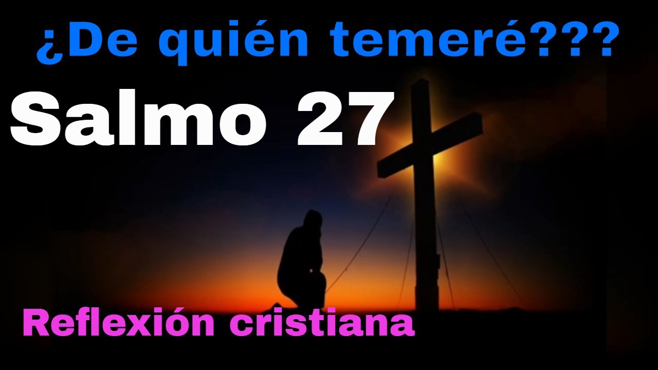 Salmo 27 Jehova es mi luz y mi salvación