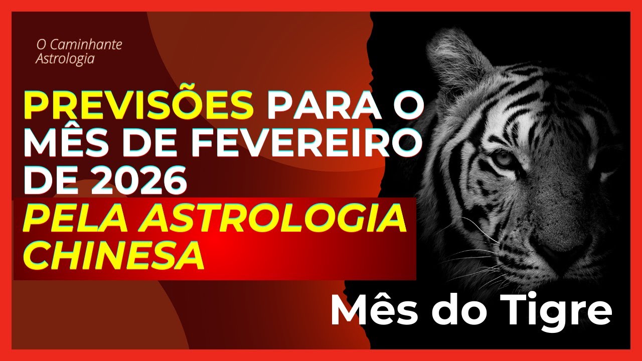 Saiba TUDO sobre o mês de Fevereiro de 2026 pela ASTROLOGIA CHINESA - O Mês do Tigre de Metal Yang