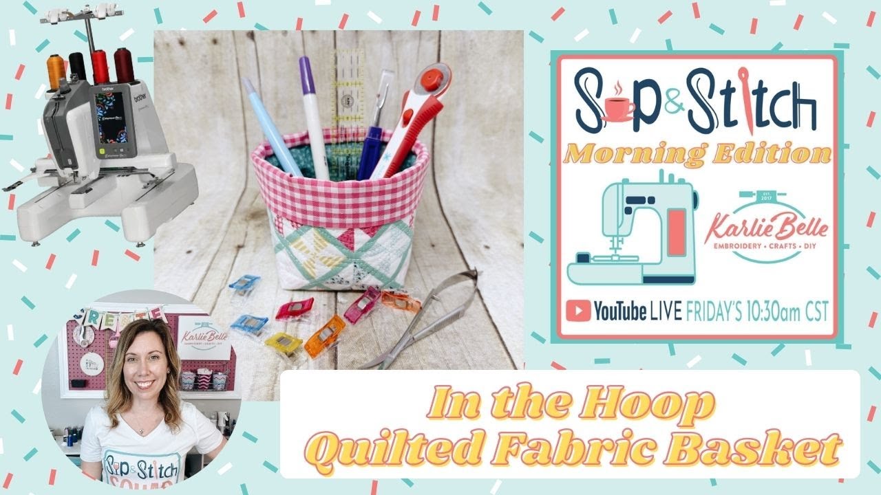Sip & Stitch LIVE Beginner Machine Embroidery Tutorial: Quilted Fabric Baskets