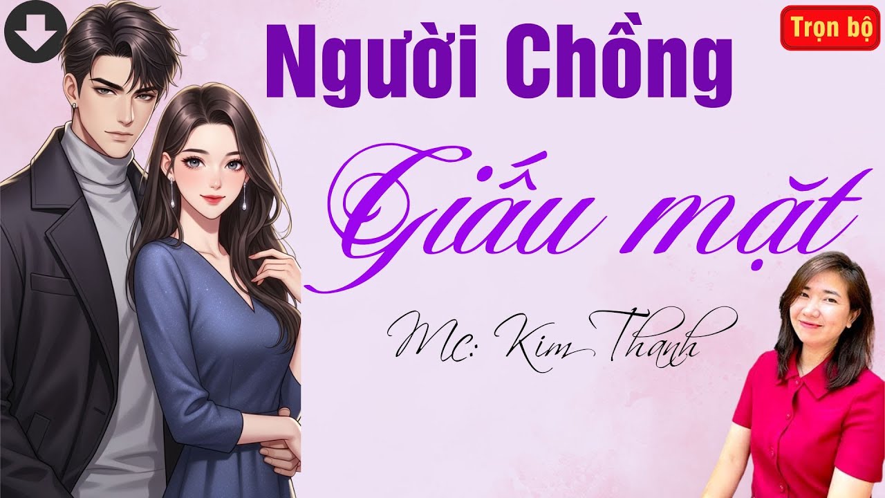 TRUYỆN HAY RADIO: NGƯỜI CHỒNG GIẤU MẶT | TỔNG HỢP TRUYỆN HAY MC KIM THANH DIỄN ĐỌC.