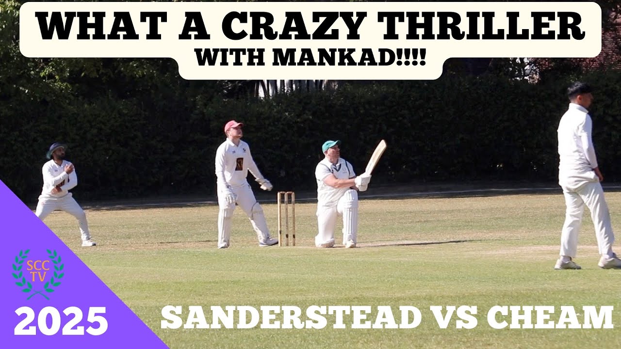 WHAT A CRAZY THRILLER - GREAT CRICKET MATCH (WITH MANKAD!!!) - Sanderstead 1st XI vs Cheam