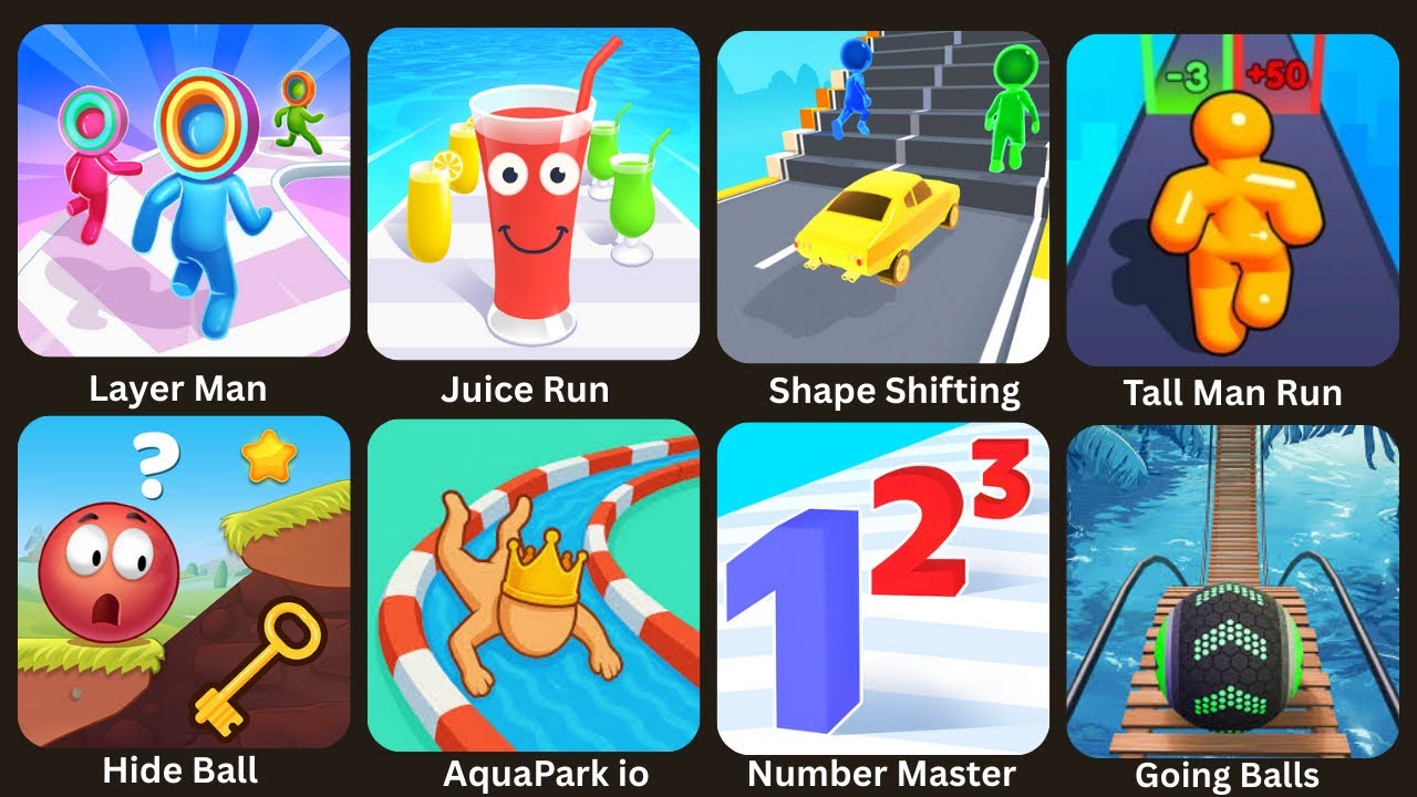 Layer Man,Shape Shifting,Juice Run,Hide Ball,AquaPark io,Tall Man Run,Number Master,Going Balls