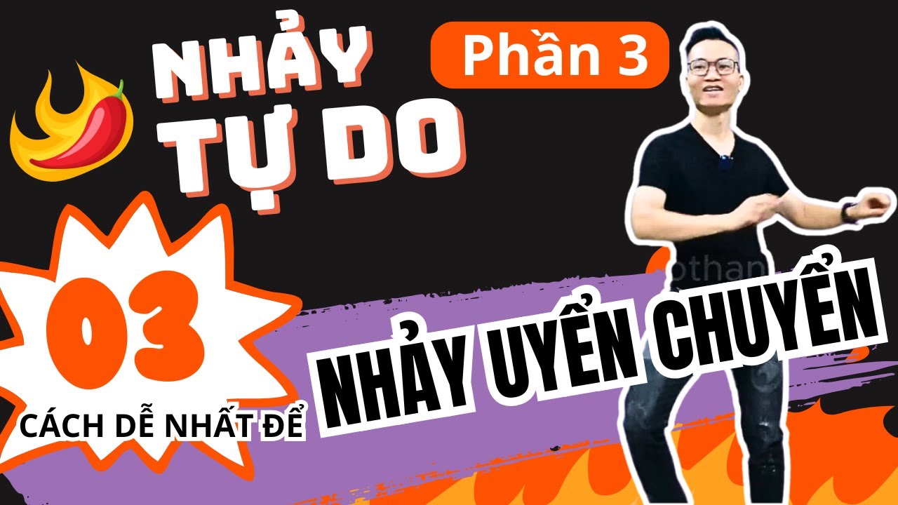 Phần 3 - Học nhảy tự do C&aacute;ch Nh&uacute;n nhảy uyển chuyển dễ d&agrave;ng cho người mới tập Remix | Cao Thanh Dance