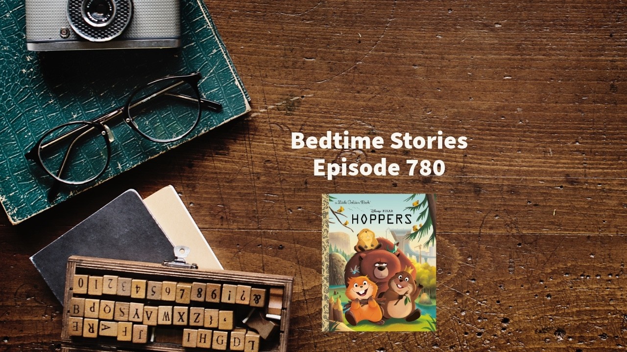 Bedtime Stories - Episode 780 - Hoppers