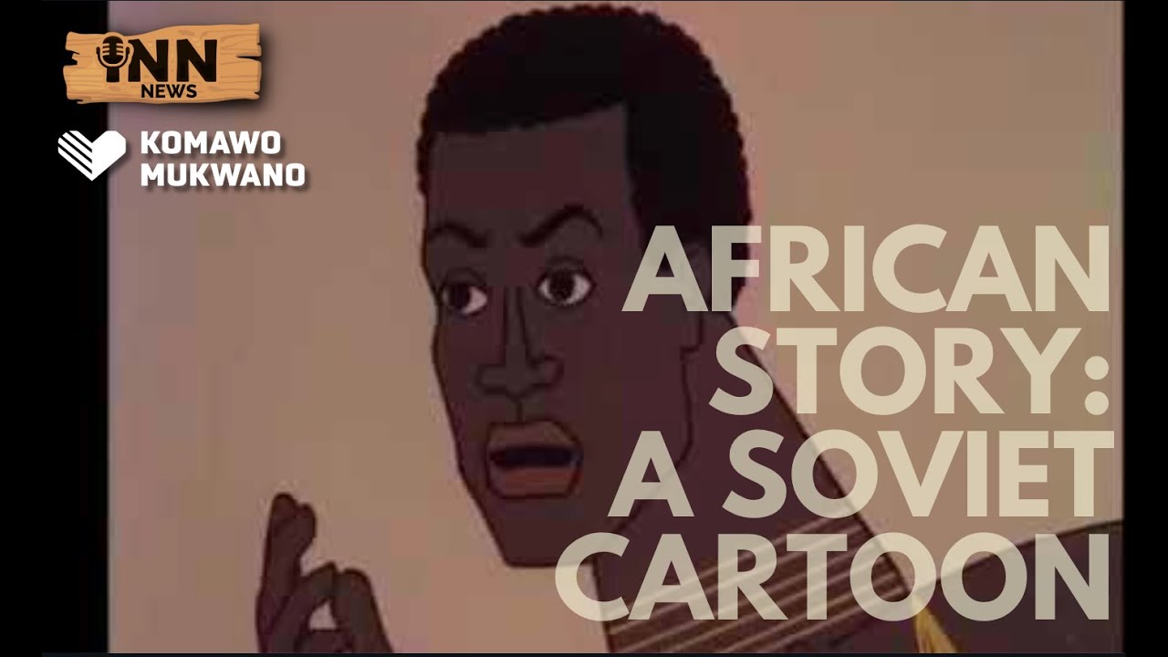 African Story: A Soviet Cartoon | @GetIndieNews @KomawoMukwano #INNnewsReacts