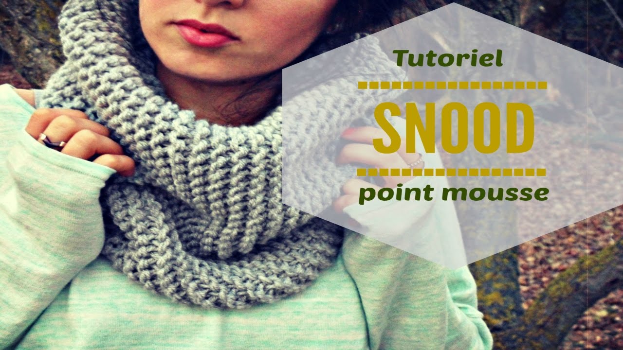 TRICOTER UN SNOOD FACILE EN POINT MOUSSE