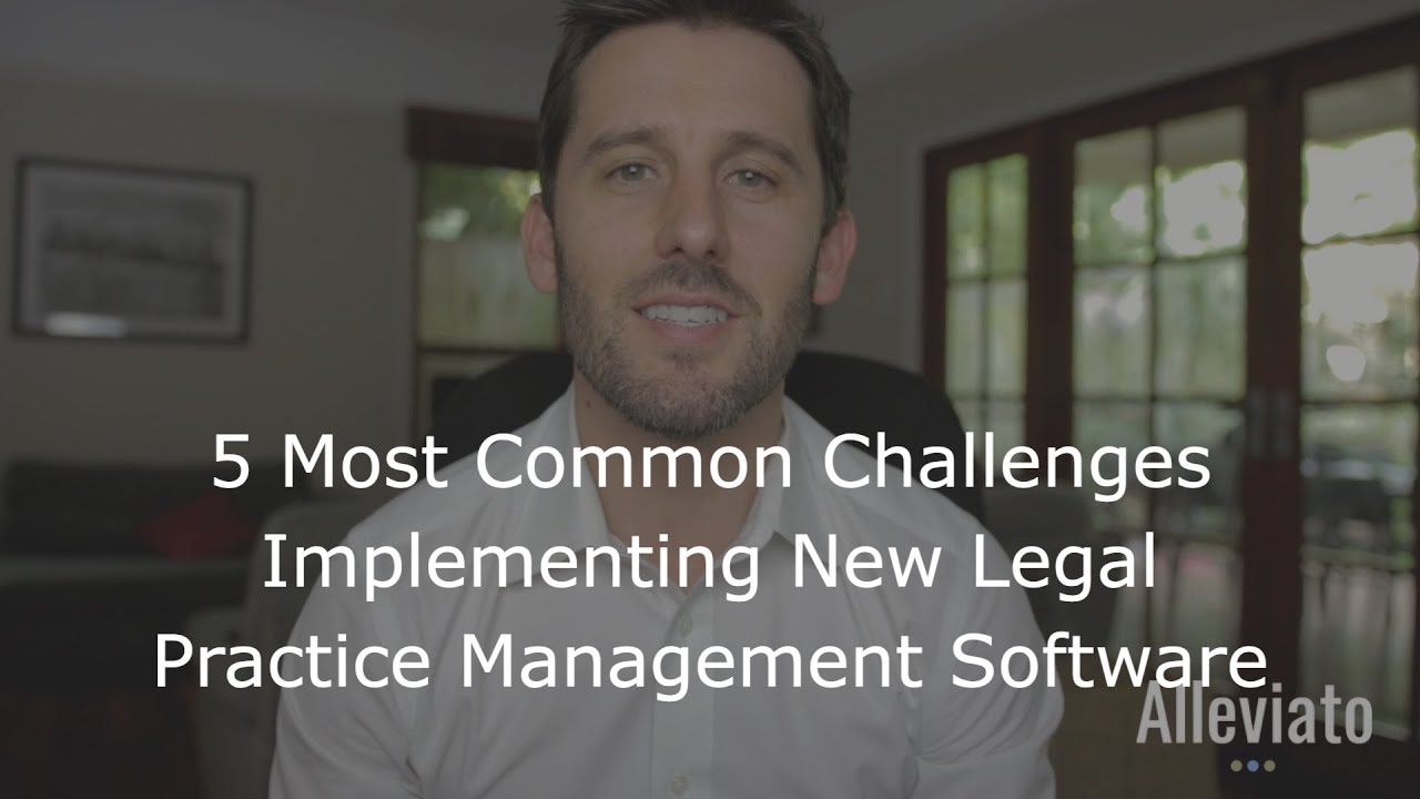 5 Most Common Challenges Implementing New Legal Practice Management Software