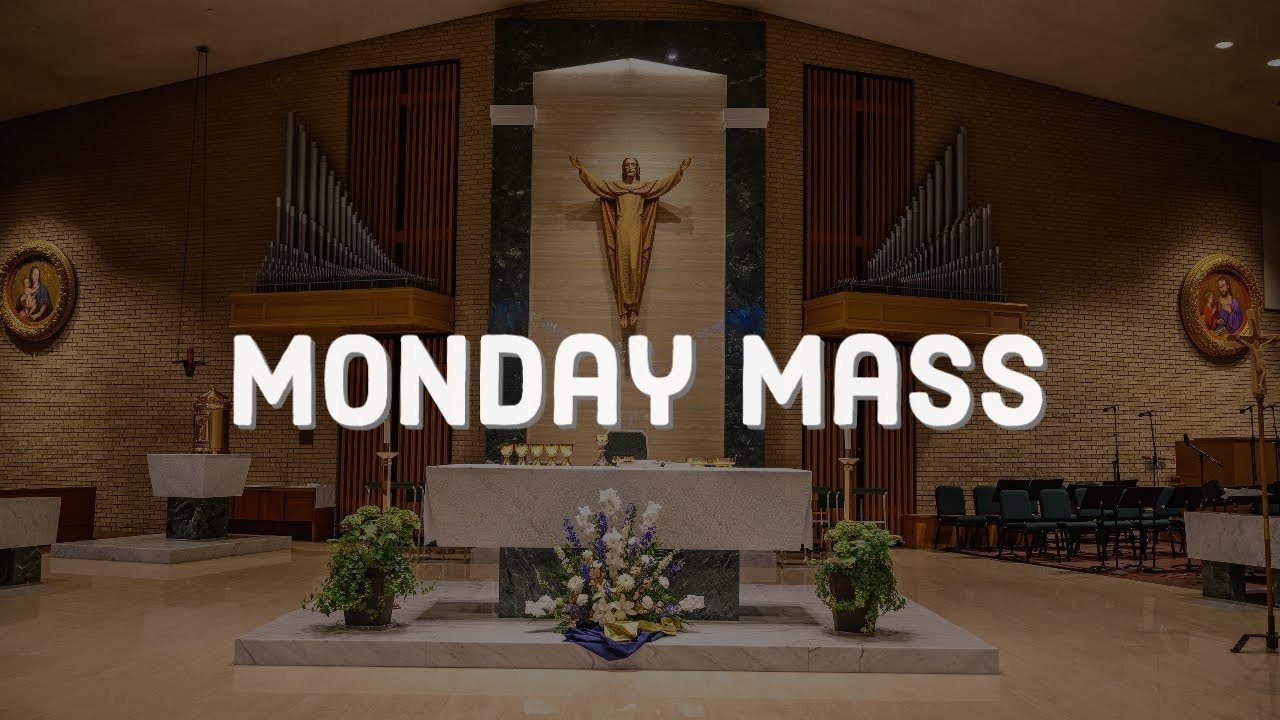 Monday Mass. 3/9/26