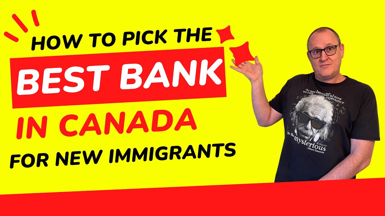 How to Pick The Best Bank In Canada For New Immigrants