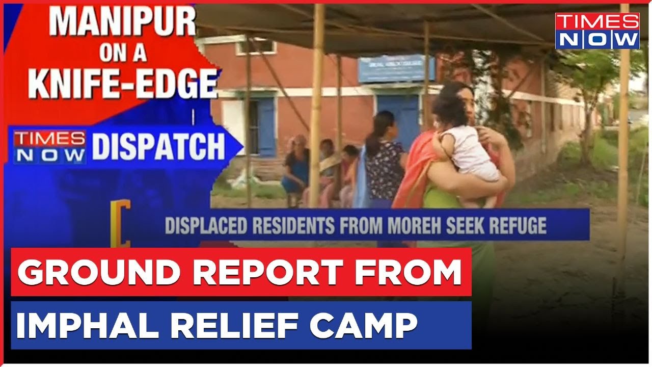 Manipur On A Knife-Edge, Times Now Exclusive Report From Relief Camp In Imphal | Latest News