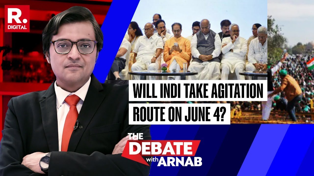 Will INDI Repeat Shaheen Bagh Like Protests On June 4 Election Results, Asks Arnab On The Debate