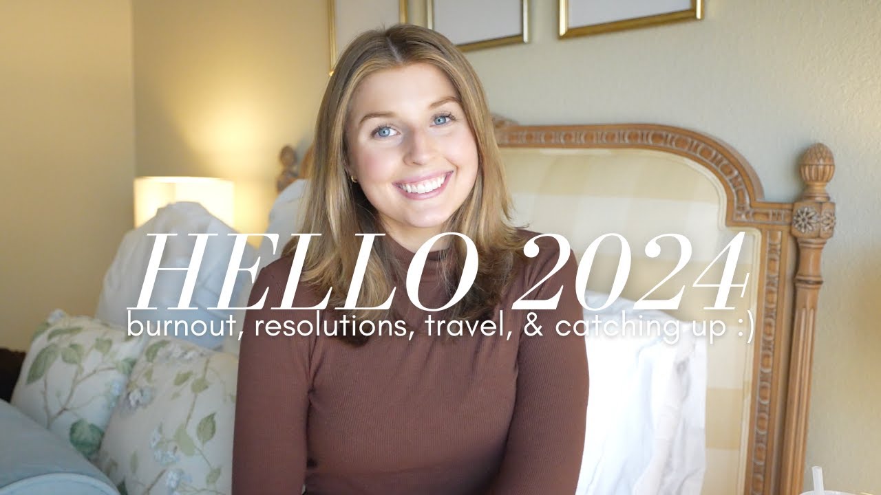 HELLO 2024 | catching up, burn out, resolutions, upcoming travel plans